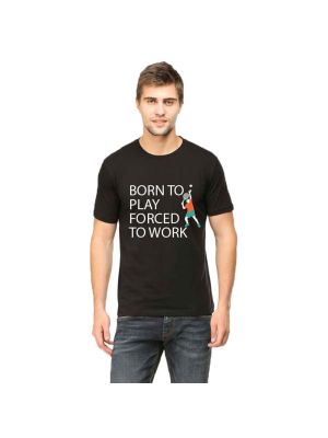 Born To Play Forced To Work Men's T-Shirt - Black