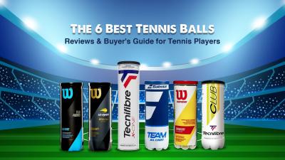 The 6 Best Tennis Balls: Reviews & Buyer's Guide for Tennis Players