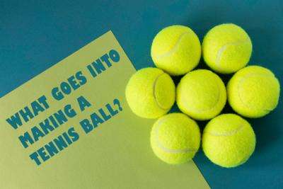 What goes into making a Tennis Ball?