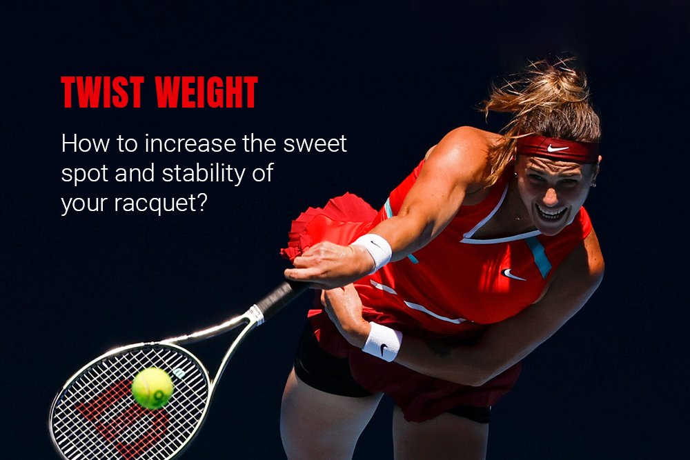 Twist weight: How to increase the sweet spot and stability of your racquet.